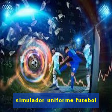 simulador uniforme futebol